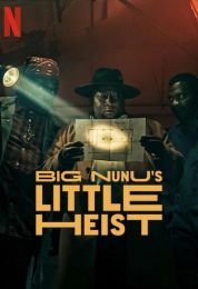 show Big Nunu's Little Heist