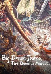 show BIG DREAM JOURNEY ：Five Elements Mountain