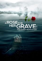 show A Rose for Her Grave The Randy Roth Story