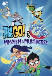 show Teen Titans Go! & DC Super Hero Girls: Mayhem in the Multiverse