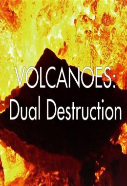 Volcanoes, dual destruction