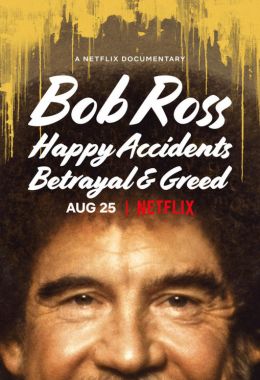 Bob Ross: Happy Accidents Betrayal and Greed