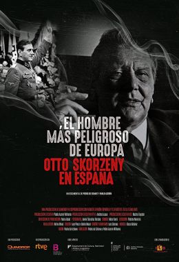 El hombre más peligroso de Europa. Otto Skorzeny en España