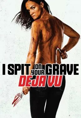 I Spit on Your Grave: Deja Vu