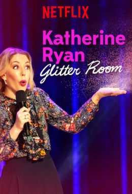 Katherine Ryan: Glitter Room