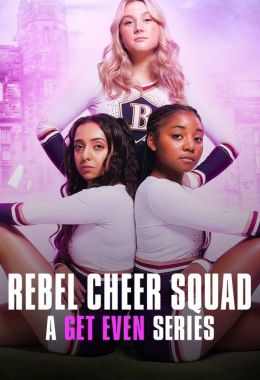 Rebel Cheer Squad - A Get Even Series الموسم الاول