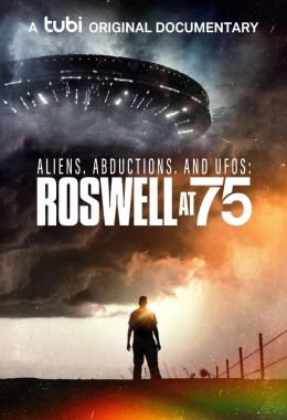 Aliens Abductions and UFOs Roswell at 75