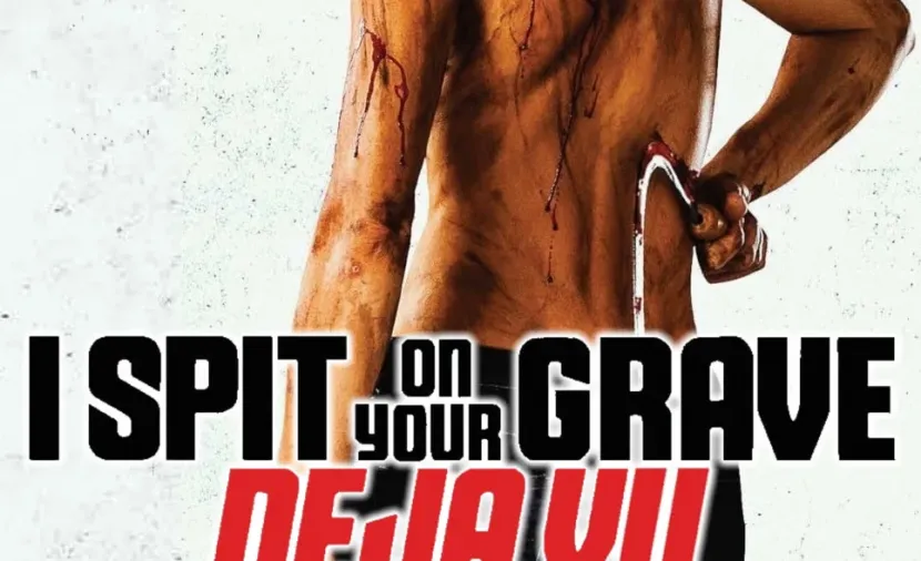 I Spit on Your Grave: Deja Vu